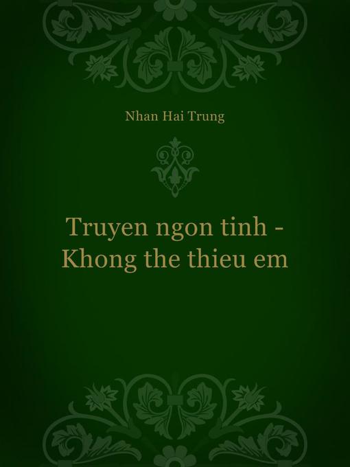 Title details for Truyen ngon tinh--Khong the thieu em by Nhan Hai Trung - Available